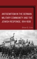 Cover: Antisemitism in the German Military Community and the Jewish Response, 1914-1938 - Lexington Books