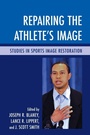 Cover: Repairing the Athlete's Image - Lexington Books