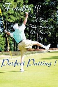 Abbildung von: The Secrets of Perfect Putting Revealed - Whispering Pines Publishing