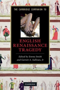 Enlarge image Cover: The Cambridge Companion to English Renaissance Tragedy - Cambridge University Press
