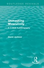Cover: Unmasking Masculinity (Routledge Revivals) - Routledge