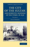 Cover: The City of the Sultan, and Domestic Manners of the Turks, in 1836 - Cambridge University Press