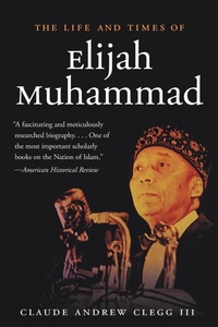 Enlarge image Cover: The Life and Times of Elijah Muhammad - The University of North Carolina Press