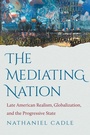 Cover: The Mediating Nation - The University of North Carolina Press