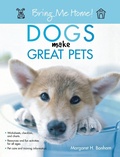 Cover: Bring Me Home! Dogs Make Great Pets - Howell Books
