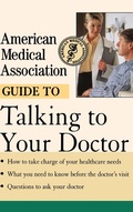 Cover: American Medical Association Guide to Talking to Your Doctor - Trade Paper Press