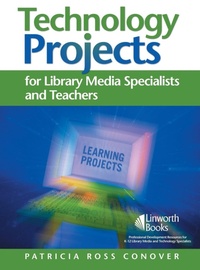 Abbildung von: Technology Projects for Library Media Specialist and Teachers Volume II - Linworth Publishing, Incorporated