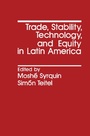 Cover: Trade, Stability, Technology, and Equity in Latin America - Academic Press