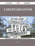 Cover: Libertarianism 106 Success Secrets - 106 Most Asked Questions on Libertarianism - What You Need to Know - Emereo Publishing