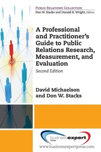 Enlarge image Cover: A Professional and Practitioner's Guide to Public Relations Research, Measurement, and Evaluation - Business Expert Press