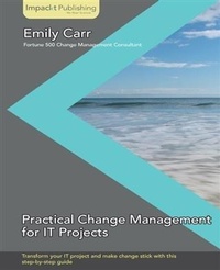 Enlarge image Cover: Practical Change Management for IT Projects - Packt Publishing Limited