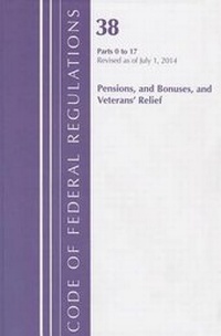 Abbildung von: CFR51402 Title 38: Parts 0-17 (Pensions Bonuses & Veterans Relief) Department of Veterans Affairs Revised 7/14 - Bernan Associates