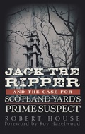 Cover: Jack the Ripper and the Case for Scotland Yard's Prime Suspect - Trade Paper Press