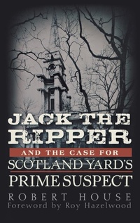 Enlarge image Cover: Jack the Ripper and the Case for Scotland Yard's Prime Suspect - Trade Paper Press