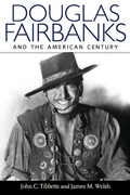 Cover: Douglas Fairbanks and the American Century - Princeton University Press