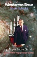 Cover: Wernher Von Braun - Space Scientist - Ardent Writer Press, LLC