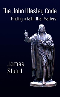 Enlarge image Cover: The John Wesley Code: Finding a Faith That Matters - Philip Garside