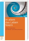 Cover: In allem das Leben feiern - Katholisches Bibelwerk