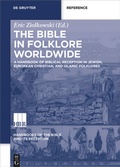 Cover: A Handbook of Biblical Reception in Jewish, European Christian, and Islamic Folklores - De Gruyter