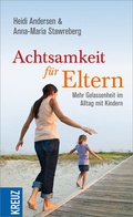 Cover: Achtsamkeit f&uuml;r Eltern - Kreuz Verlag