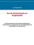 Cover: Von der Einzelarztpraxis zur Gruppenpraxis - BoD - Books on Demand
