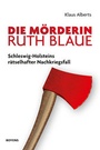 Cover: Die M&ouml;rderin Ruth Blaue - Boyens Buchverlag GmbH & Co. KG
