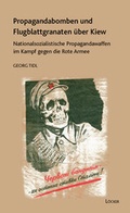 Cover: Propagandabomben und Flugblattgranaten &uuml;ber Kiew - L&ouml;cker Verlag