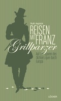 Cover: Reisen mit Franz Grillparzer - L&ouml;cker Verlag