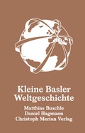 Cover: Kleine Basler Weltgeschichte - Christoph Merian Verlag
