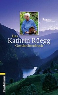 Enlarge image Cover: Das Kathrin Rüegg Geschichtenbuch - Silberburg
