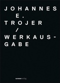 Cover: Werkausgabe Johannes E. Trojer (1935-1991) - Haymon Verlag