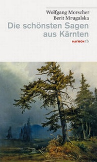 Abbildung von: Die schönsten Sagen aus Kärnten - Haymon Verlag