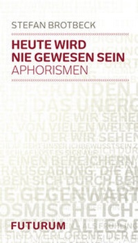 Abbildung von: Heute wird nie gewesen sein - Futurum
