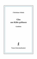 Cover: Glas aus K&auml;lte geblasen - Neues Literaturkontor