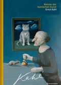 Cover: Meister der komischen Kunst: Ernst Kahl - Antje Kunstmann Verlag