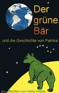 Cover: Der gr&uuml;ne B&auml;r und die Geschichte von Patrika - BoD - Books on Demand