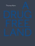 Cover: A Drug Free Land - Edition Patrick Frey