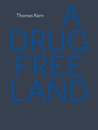 Enlarge image Cover: A Drug Free Land - Edition Patrick Frey