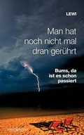 Cover: Man hat noch nicht mal dran ger&uuml;hrt - Bums, da ist es schon passiert - Vindobona Verlag