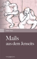 Cover: Mails aus dem Jenseits - Vindobona Verlag