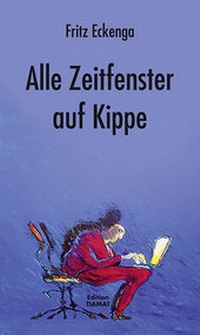 Enlarge image Cover: Alle Zeitfenster auf Kippe - edition TIAMAT