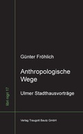 Cover: Anthropologische Wege - Traugott Bautz