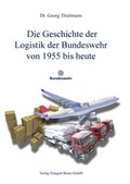 Cover: Die Geschichte der Logistik der Bundeswehr von 1955 bis heute - Traugott Bautz