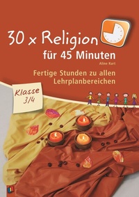 Abbildung von: 30 x Religion für 45 Minuten - Klasse 3/4 - Verlag an der Ruhr