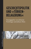 Cover: Geschichtspolitik und 'T&uuml;rkenbelagerung' - Mandelbaum Verlag eG