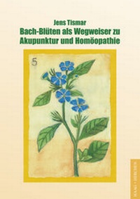 Abbildung von: Bach-Blüten als Wegweiser zu Akupunktur und Homöopathie - Haag + Herchen