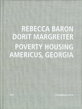 Cover: Rebecca Baron, Dorit Margreiter. Poverty Housing Americus, Georgia - Schlebr&uuml;gge.Editor