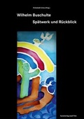 Cover: Wilhelm Buschulte - Sp&auml;twerk und R&uuml;ckblick - Fink, Josef