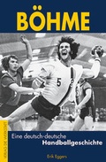 Cover: B&ouml;hme - Eine deutsch-deutsche Handballgeschichte - Die Werkstatt