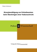 Cover: Stressbew&auml;ltigung von Polizeibeamten beim &Uuml;berbringen einer Todesnachricht - Verlag f&uuml;r Polizeiwissenschaft